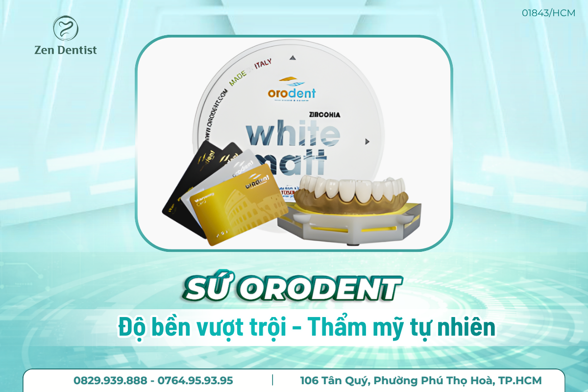 Sứ orodent với độ bền vượt trội và thẩm mỹ tự nhiên